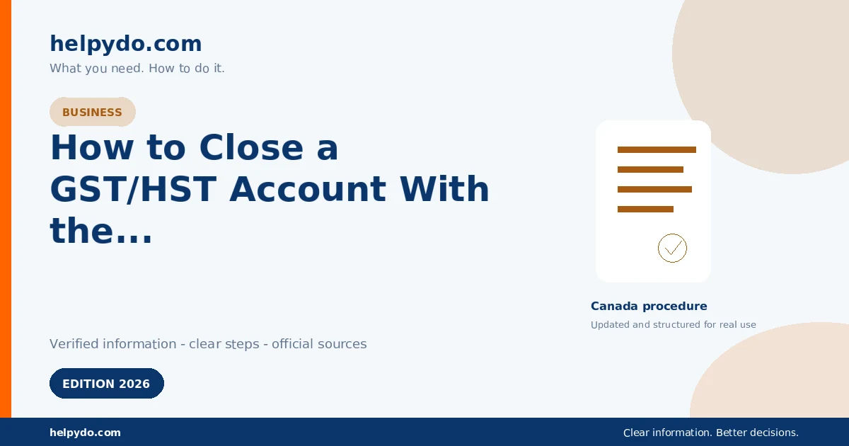 How to Close a GST/HST Account With the CRA When Your Business Stops Operating — Canada guide