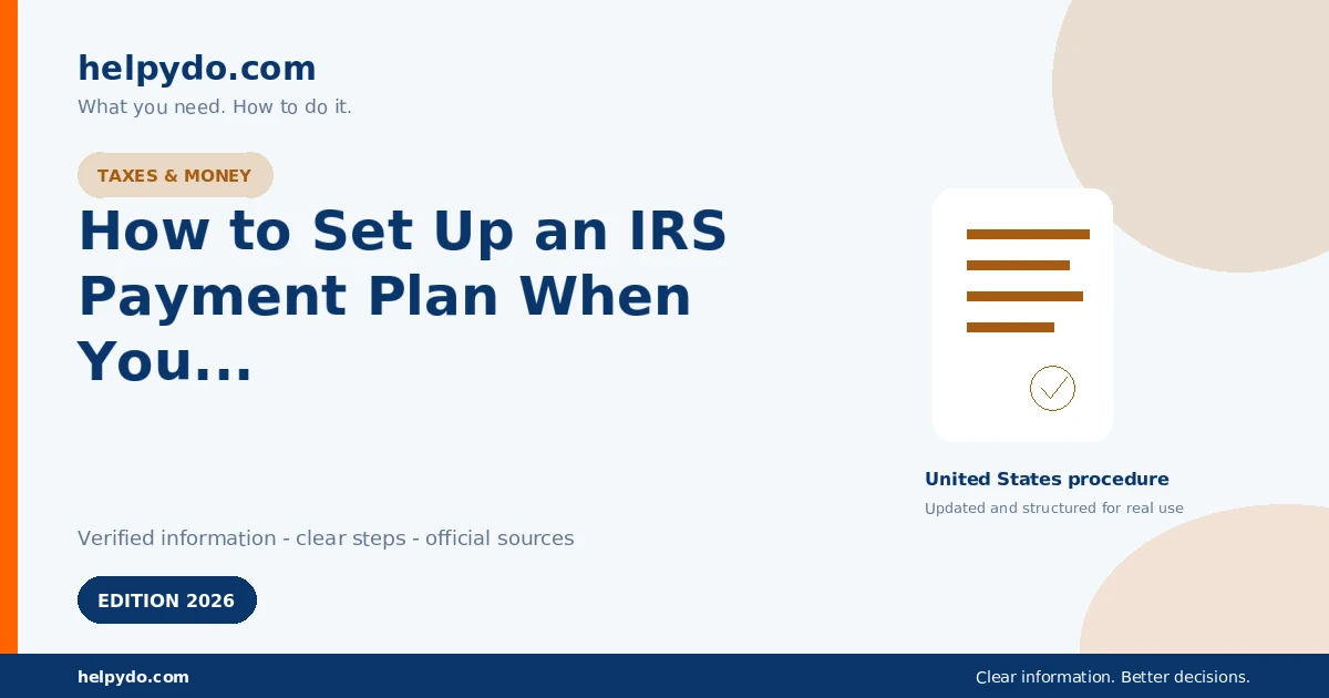 How to Set Up an IRS Payment Plan When You Cannot Pay Your Taxes in Full — United States guide